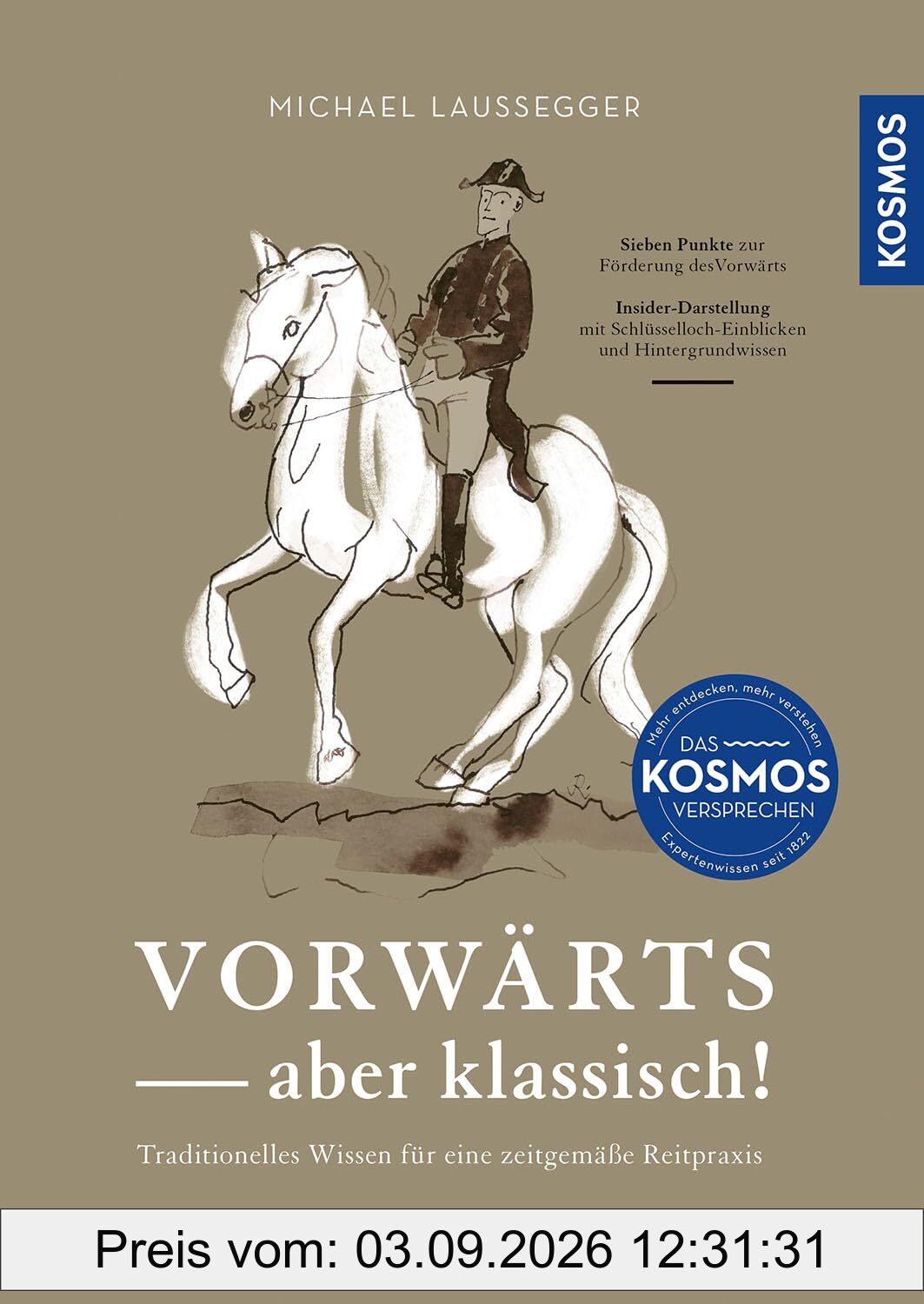 Vorwärts - aber klassisch!: Traditionelles Wissen für eine zeitgemäße Reitpraxis