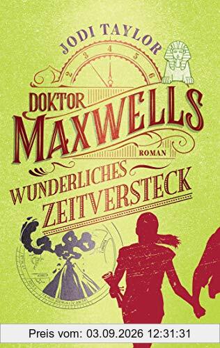Doktor Maxwells wunderliches Zeitversteck: Roman (Die Chroniken von St. Mary’s, Band 4)