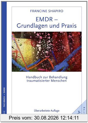 EMDR - Grundlagen und Praxis: Handbuch zur Behandlung traumatisierter Menschen. Überarbeitete Auflage