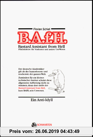 Gebr. - Bastard Assistant from Hell. (B. A. f. H.). Ein Anti-Idyll.
