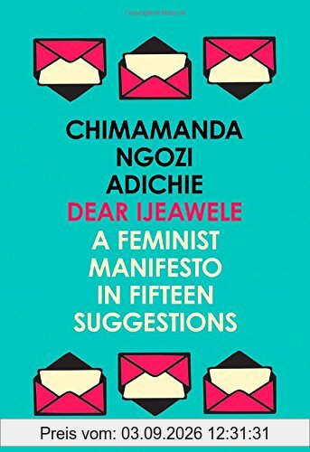 Dear Ijeawele, Or A Feminist Manifesto In Fifteen Suggestions