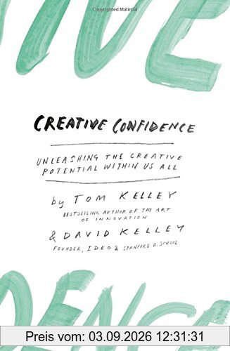 Creative Confidence: Unleashing the Creative Potential Within Us All
