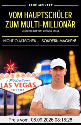 René Meinert - Vom Hauptschüler zum Multi-Millionär: Nicht quatschen ... sondern machen!