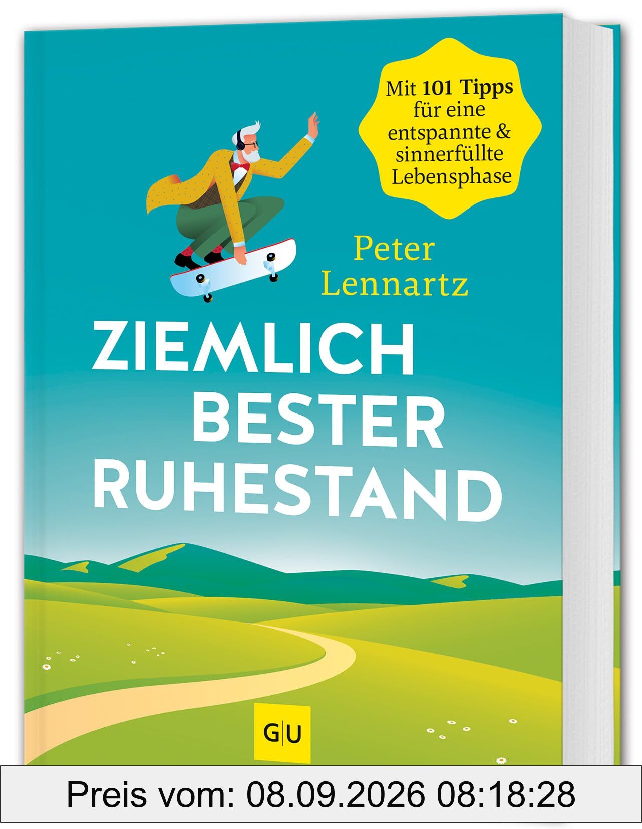 Ziemlich bester Ruhestand: 101 Tipps für eine entspannte & sinnerfüllte Rente