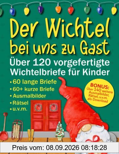 Der Wichtel bei uns zu Gast - Über 120 vorgefertigte Wichtelbriefe für Kinder: Ausschneiden und direkt verwenden - Wunderschöne Erzählungen, ... Wichtelstreiche, Ausmalbilder, Rätsel uvm.