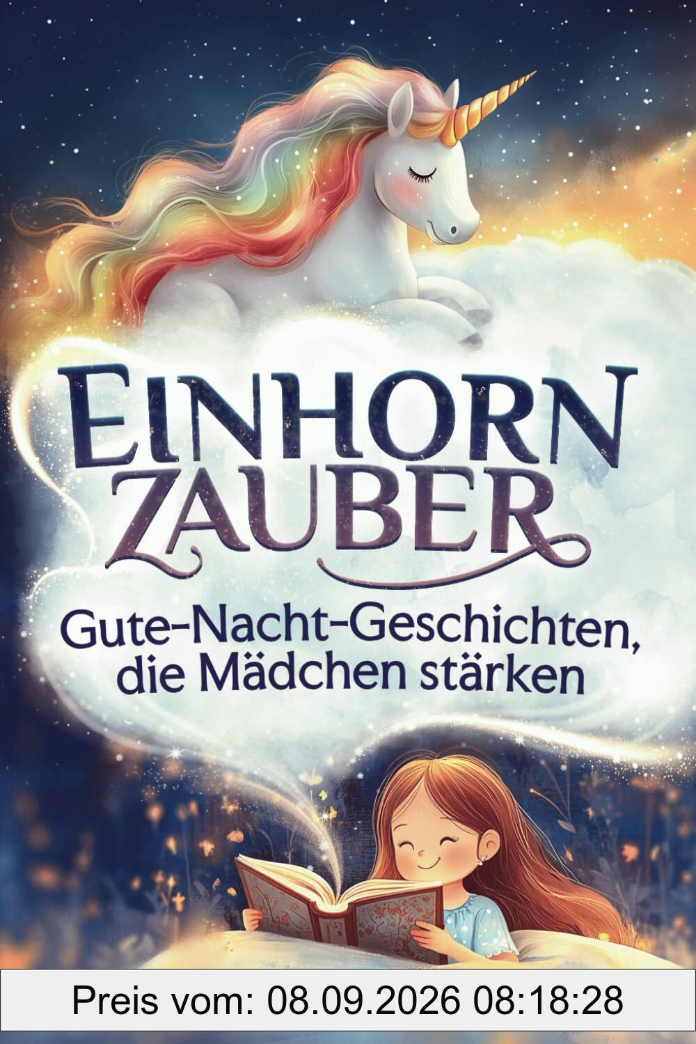 Einhornzauber – Gute-Nacht-Geschichten, die Mädchen stärken: Selbstbewusstsein stärken, Mut finden, Gefühle verstehen – Ein Kinderbuch für kleine Heldinnen - ab 3 Jahren