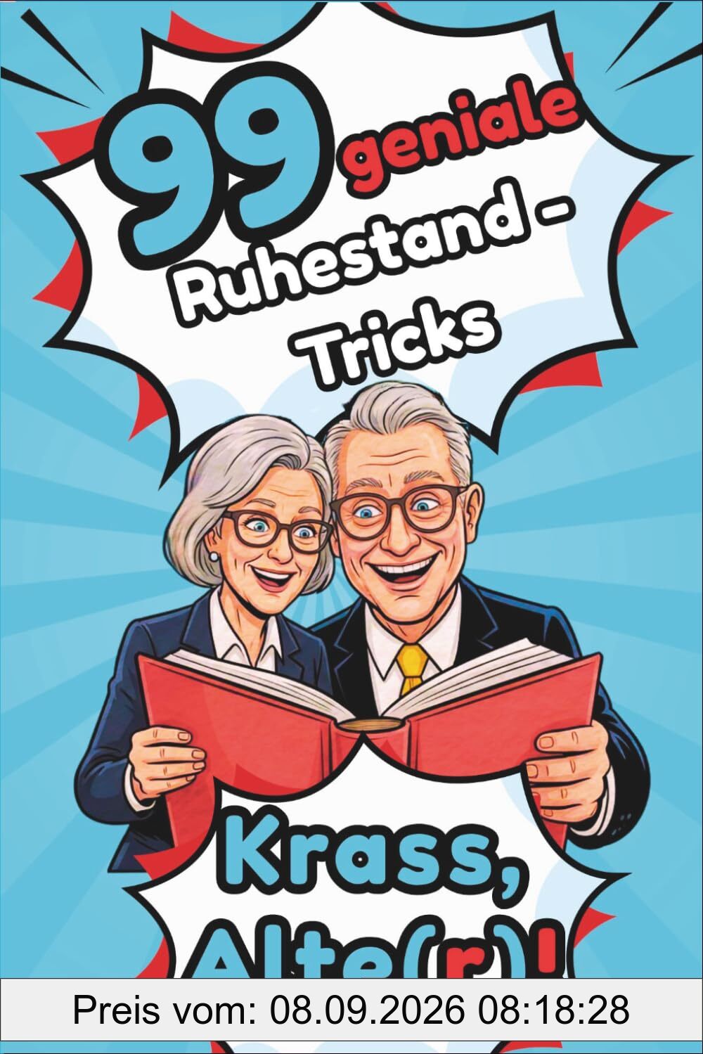 99 geniale Ruhestand-Tricks - Krass, Alte(r)!: Clevere und humorvolle Tipps für einen entspannteren Alltag. Das perfekte Ruhestand Geschenk für Senioren, Eltern und Großeltern.