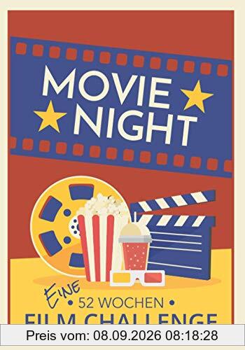 MOVIE NIGHT: Eine 52 Wochen Film Challenge - Herausforderungen für Cineasten, Film-Fans und Movie-Maniacs