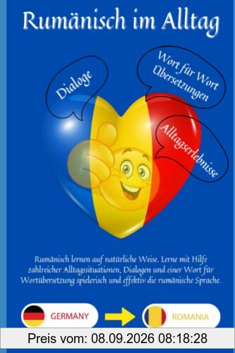 Rumänisch lernen im Alltag: Rumänisch lernen auf natürliche Weise. Lerne mit Hilfe zahlreicher Alltagssituationen, Dialogen und einer Wort für ... und effektiv die rumänische Sprache