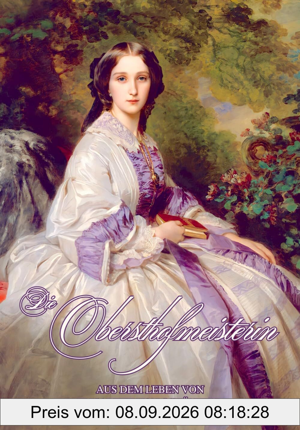 Die Obersthofmeisterin: Aus dem Leben von Elisabeth von Schönfeld