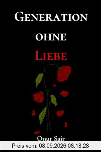 GENERATION OHNE LIEBE: Gedanken, Sprüche und Zitate von Onur Şair