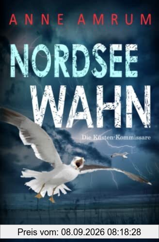 Nordsee Wahn - Die Küsten-Kommissare: Küstenkrimi (Die Nordsee-Kommissare, Band 13)