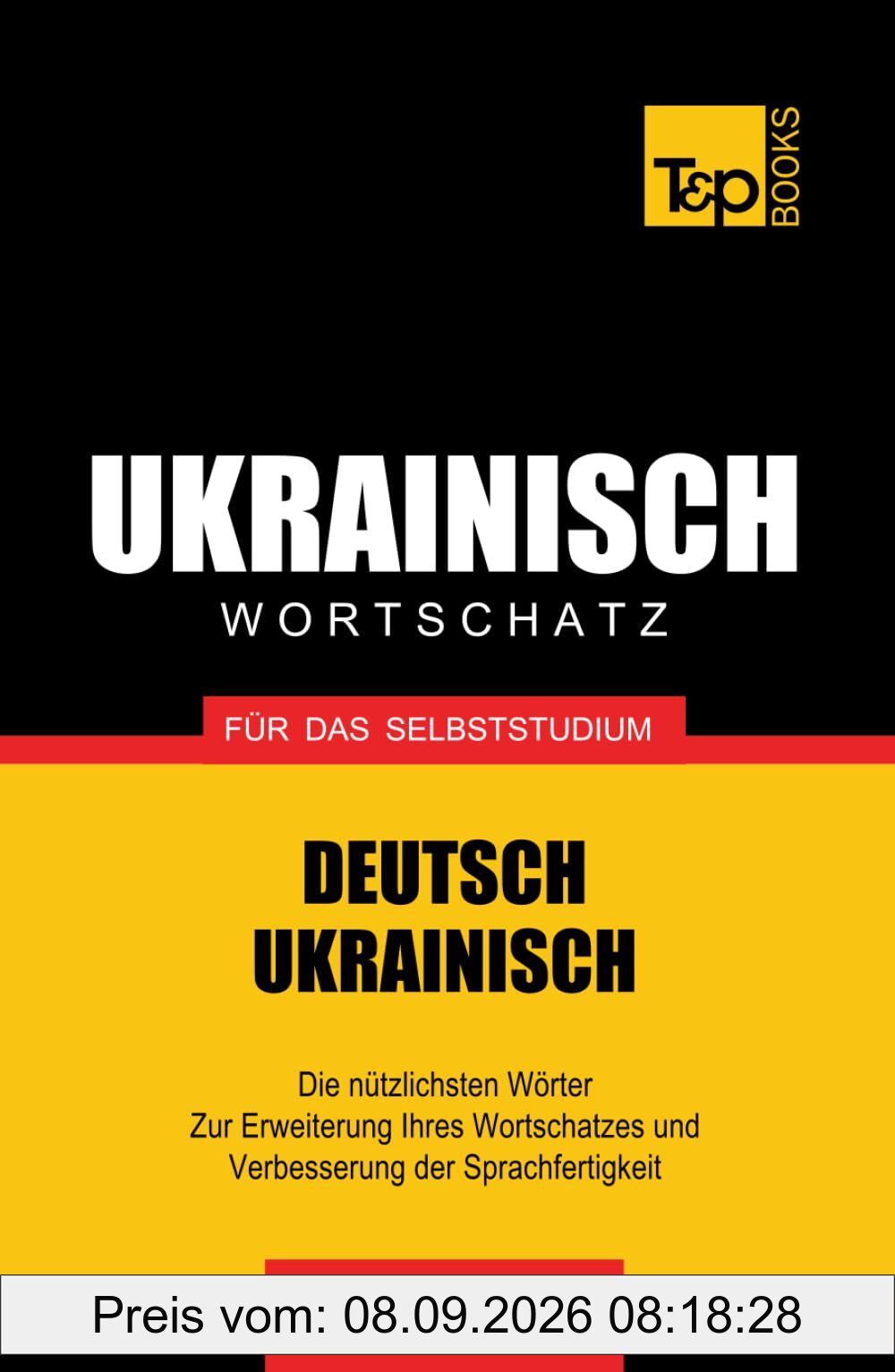 Ukrainischer Wortschatz für das Selbststudium - 9000 Wörter (German Collection, Band 297)