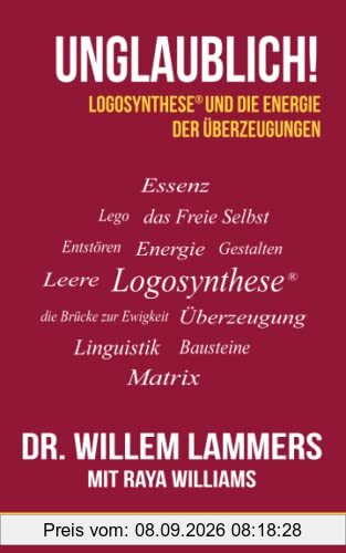 Unglaublich!: Logosynthese® und die Energie der Überzeugungen: Logosynthese(R) und die Energie der Überzeugungen (Logosynthese Live)