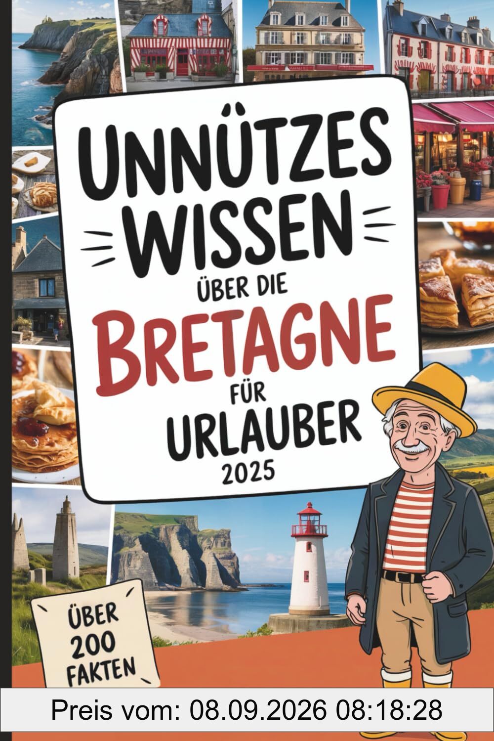 Unnützes Wissen über die Bretagne für Urlauber: Über 200 kuriose und interessante Bretagne-Fakten – ideal zum Entdecken, Weitererzählen und Verschenken für Urlauber und Küstenfreunde