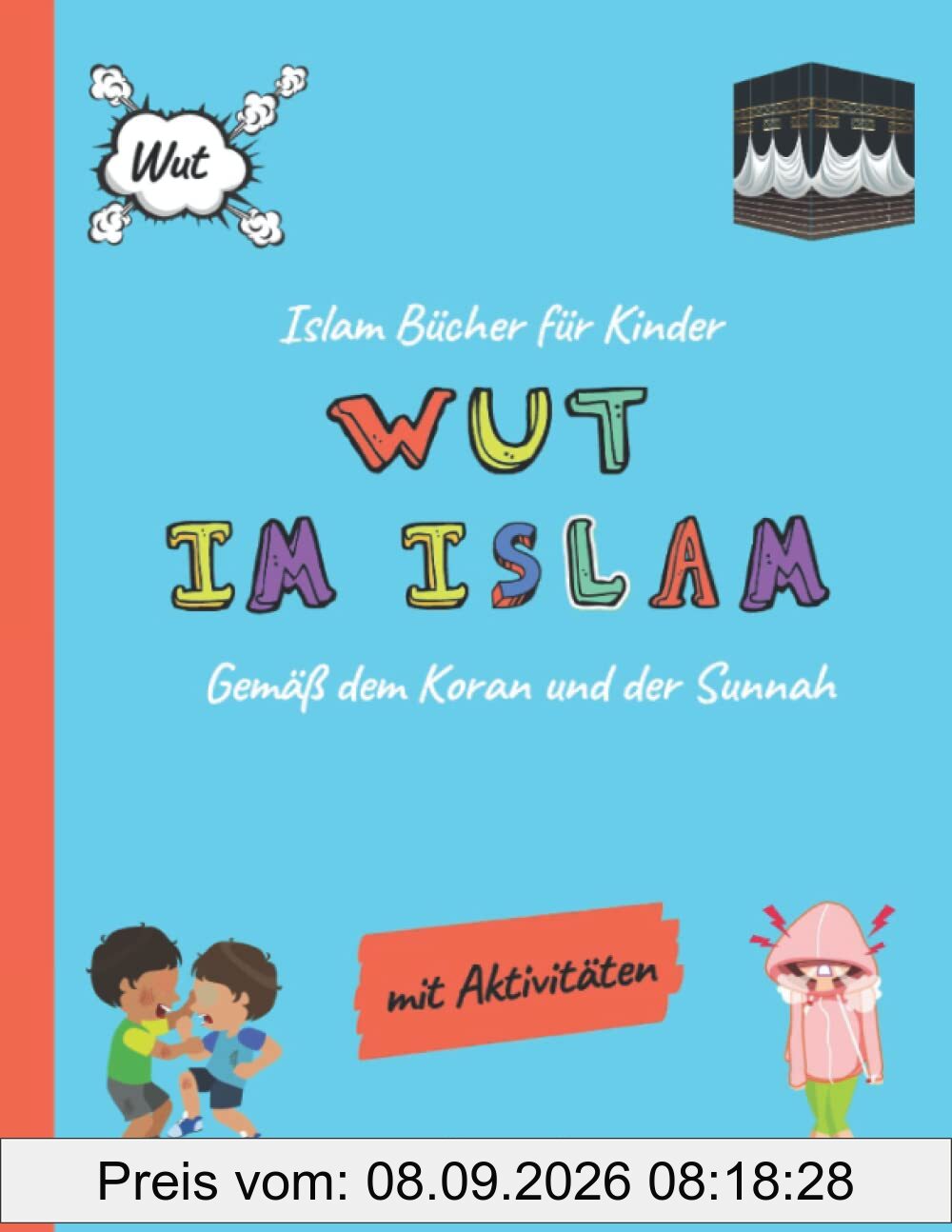 Islam Bücher für Kinder - Wut im Islam - Gemäß dem Koran und der Sunnah (mit Aktivitäten): Aus der Buchreihe: Der Islam den Kindern erklärt - Ein ... Stabilität für Muslime ab 5 Jahren