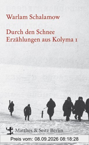 Durch den Schnee: Erzählungen aus Kolyma 1