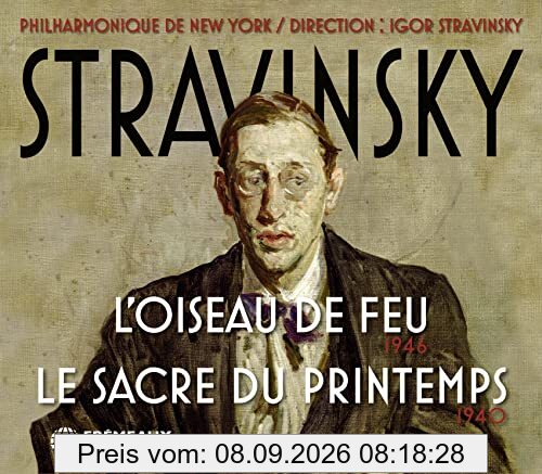 STRAVINSKY : L’OISEAU DE FEU 1946 - LE SACRE DU PRINTEMPS 1940
