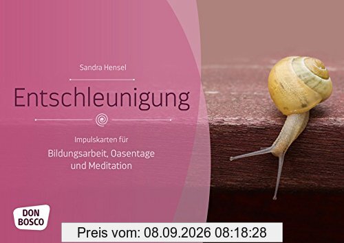 Entschleunigung: Impulskarten für Bildungsarbeit, Oasentage und Meditation (Themenkarten für Erwachsenenbildung und Seelsorge)