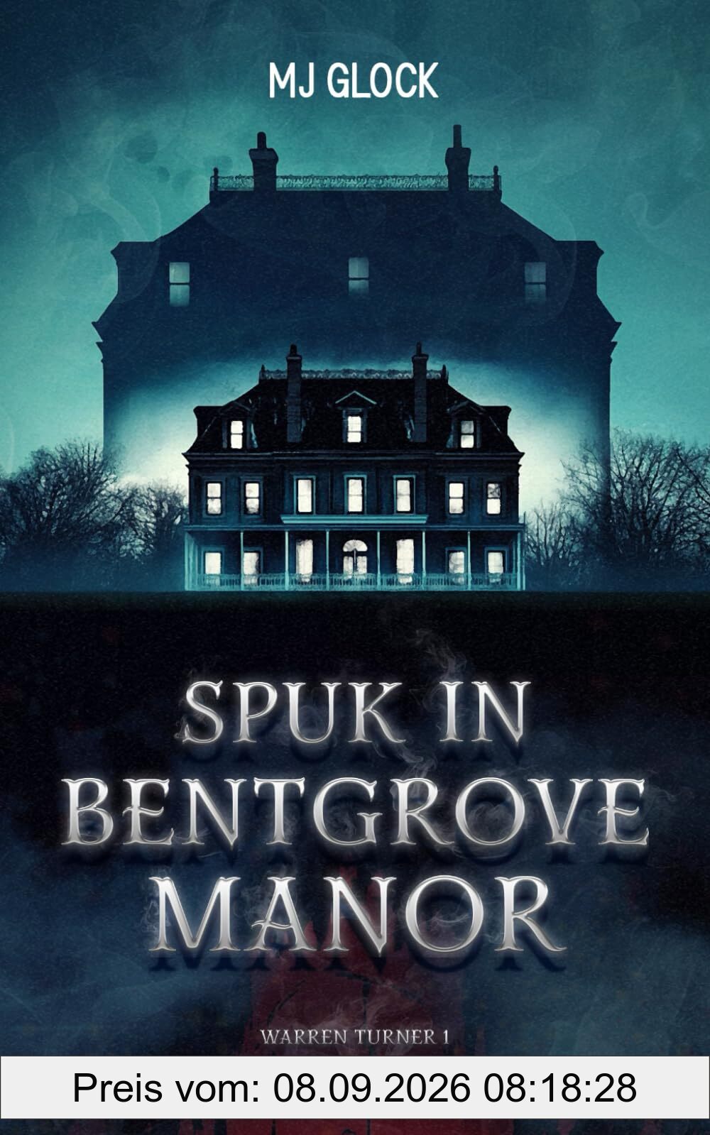Spuk in Bentgrove Manor: Warren Turner #1 (Warren Turner - Spukhausgeschichten, Band 1)