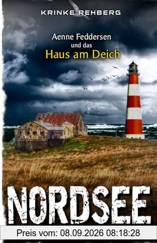 NORDSEEKRIMI - Aenne Feddersen und das Haus am Deich: Küstenkrimi (Rechtsanwältin Aenne Feddersen ermittelt, Band 5)