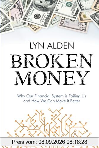 Broken Money: Why Our Financial System is Failing Us and How We Can Make it Better