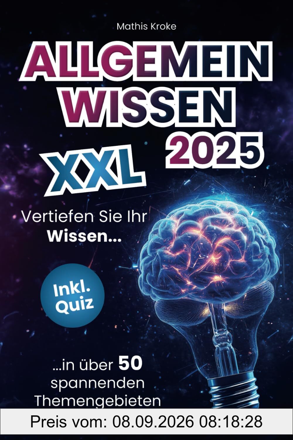 Allgemeinwissen XXL – Vertiefen Sie Ihr Wissen in über 50 spannenden Themengebieten (inkl. Quiz)