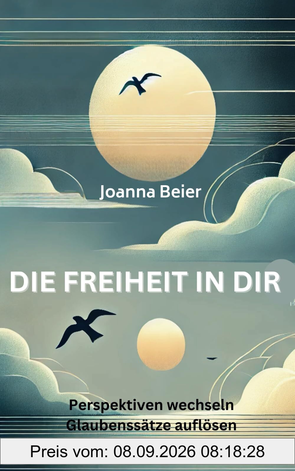 DIE FREIHEIT IN DIR: Perspektiven wechseln, Glaubenssätze auflösen, dein Leben gestalten