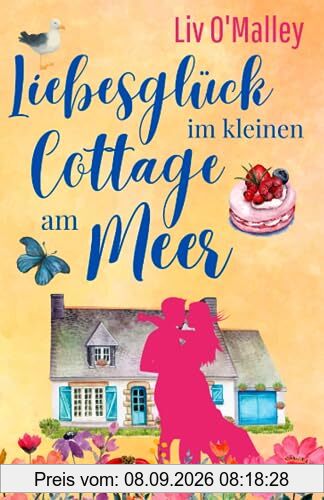 Liebesglück im kleinen Cottage am Meer: Ein Wohlfühl-Sommerroman in Cornwall!