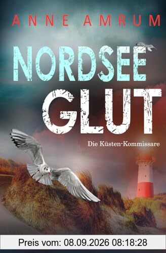 Nordsee Glut - Die Küsten-Kommissare: Küstenkrimi (Die Nordsee-Kommissare, Band 20)