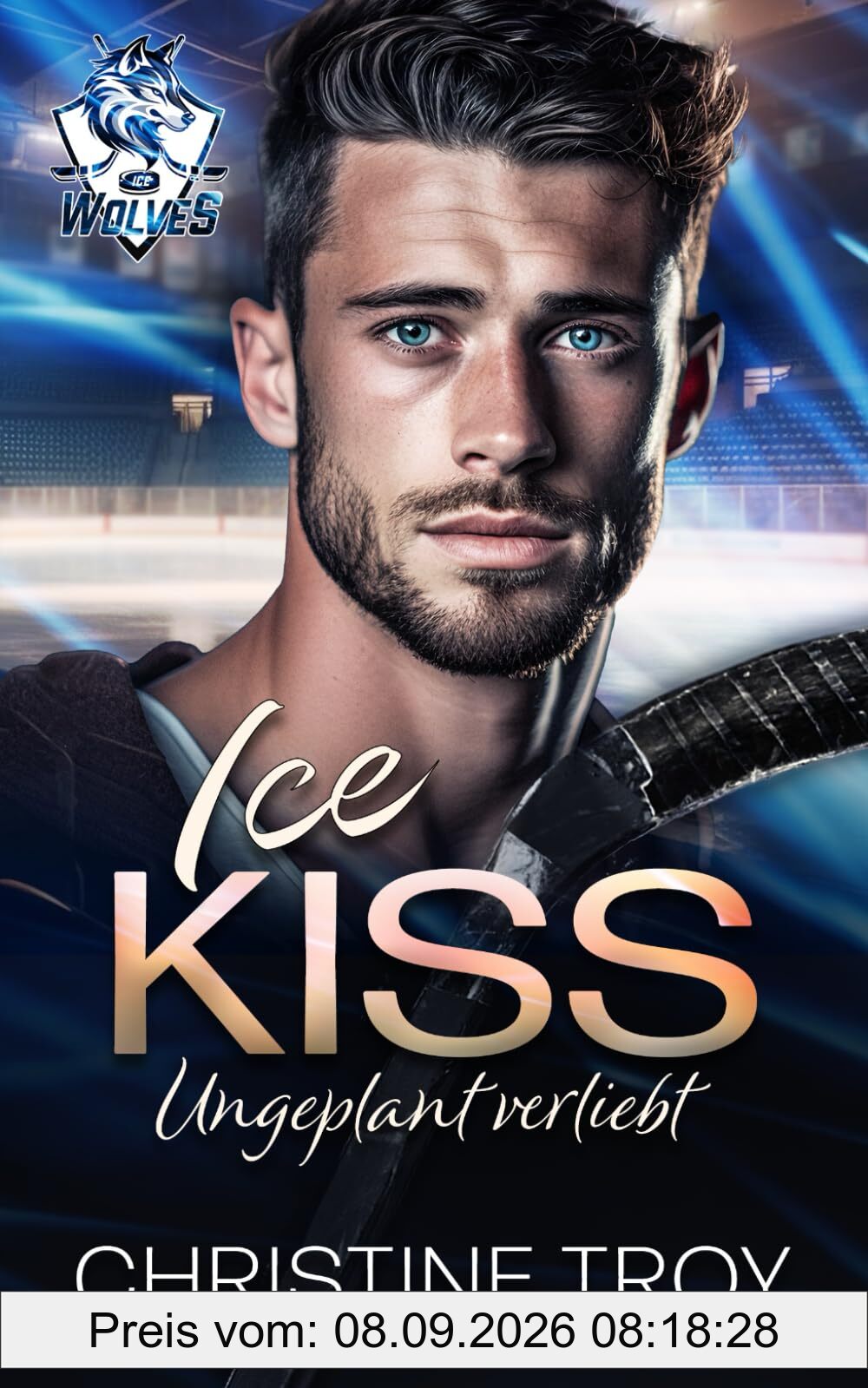 ICE KISS: Ungeplant verliebt (ICE WOLVES, Band 1)