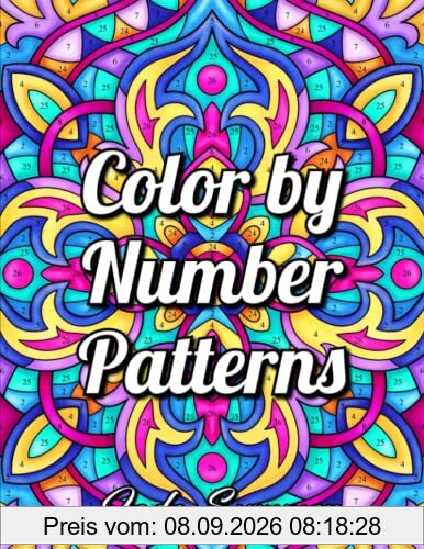 Color by Number Patterns: An Adult Coloring Book with Fun, Easy, and Relaxing Coloring Pages