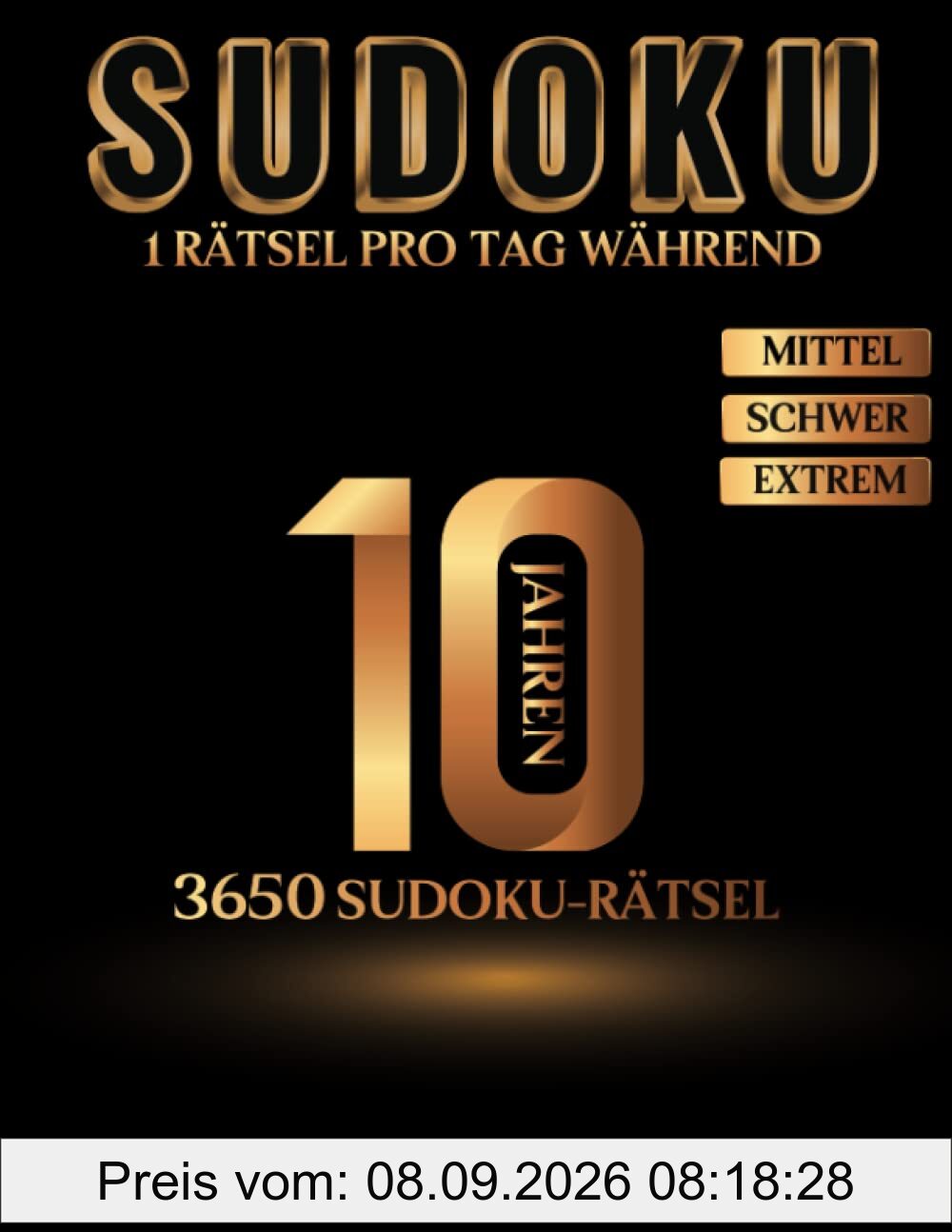 Sudoku Buch für Erwachsene Großformat - 1 Rätsel pro Tag während 10 Jahren - Mittel Schwer Extrem: Eines der größten Sudoku Bücher der Welt mit mehr ... - mit Lösungen - Originelle Geschenkidee