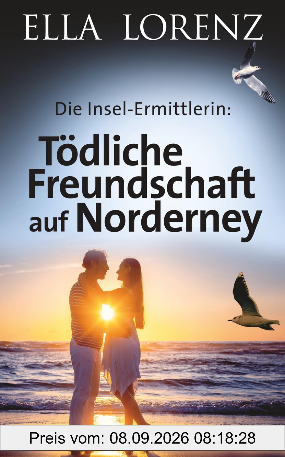 Tödliche Freundschaft auf Norderney: Die Insel-Ermittlerin - Ostfrieslandkrimi (Ella Lorenz - Ostfrieslandkrimis, Band 9)