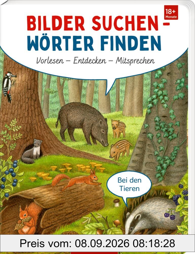 Bilder suchen - Wörter finden: Vorlesen - Entdecken - Mitsprechen: Bei den Tieren: innovatives Konzept zum Sprechenlernen, mit Reime-Spiel als BuchBONUS