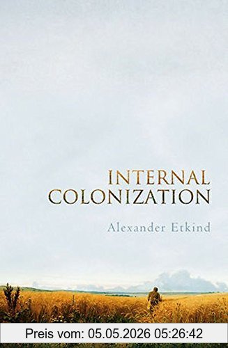 Alexander Etkind Internal Colonization, Russias Imperial Experience