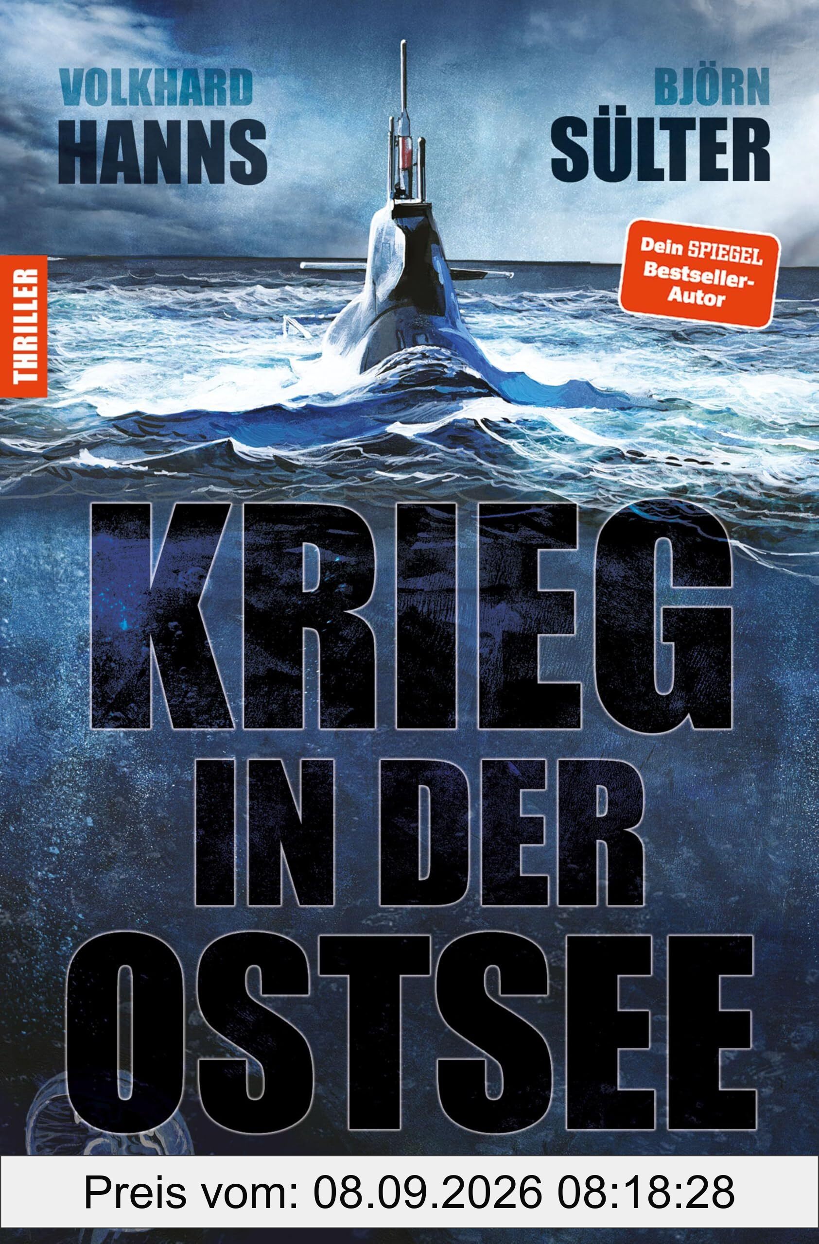 Krieg in der Ostsee: Beklemmend realistischer Thriller von SPIEGEL-Bestsellerautor Björn Sülter & Volkhard Hanns