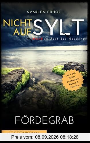 NICHT AUF SYLT - Mord im Rest des Nordens [Küstenkrimi] Band 5: Fördegrab (Kommissare Petersen & Hansen)