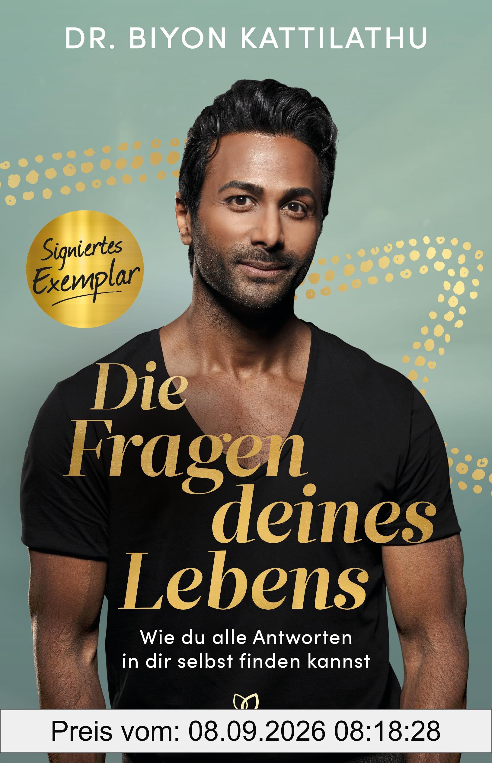 Die Fragen deines Lebens - Handsignierte limitierte Ausgabe: Wie du alle Antworten in dir selbst finden kannst
