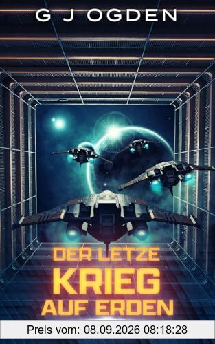Der Letzte Krieg Der Erde (Kontingenzkriegs-Serie, Band 4)