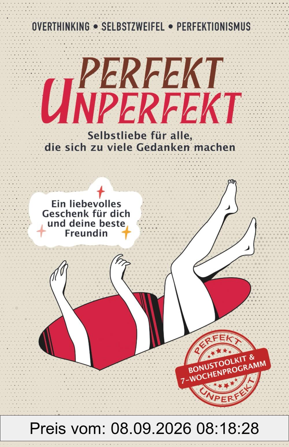Overthinking, Selbstzweifel & Perfektionismus | PERFEKT UNPERFEKT - Selbstliebe für alle, die sich zu viele Gedanken machen: Ein liebevolles Geschenk ... | Inspirierende Gedanken mit großer Wirkung