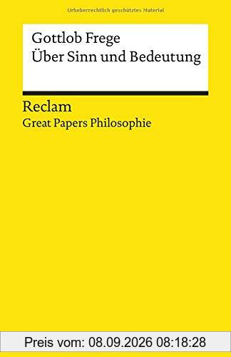 Über Sinn und Bedeutung: [Great Papers Philosophie] (Reclams Universal-Bibliothek)