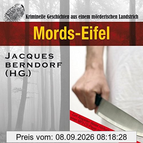Mords-Eifel: Kriminelle Geschichten aus einem mörderischen Landstrich (7:16 Stunden, ungekürzte Lesung)