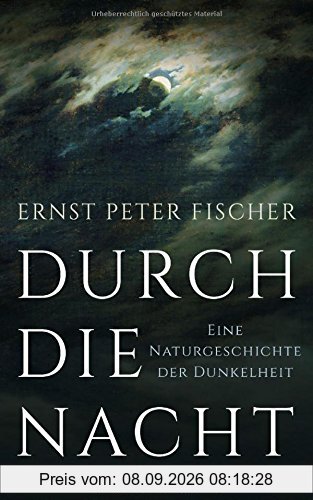 Durch die Nacht: Eine Naturgeschichte der Dunkelheit