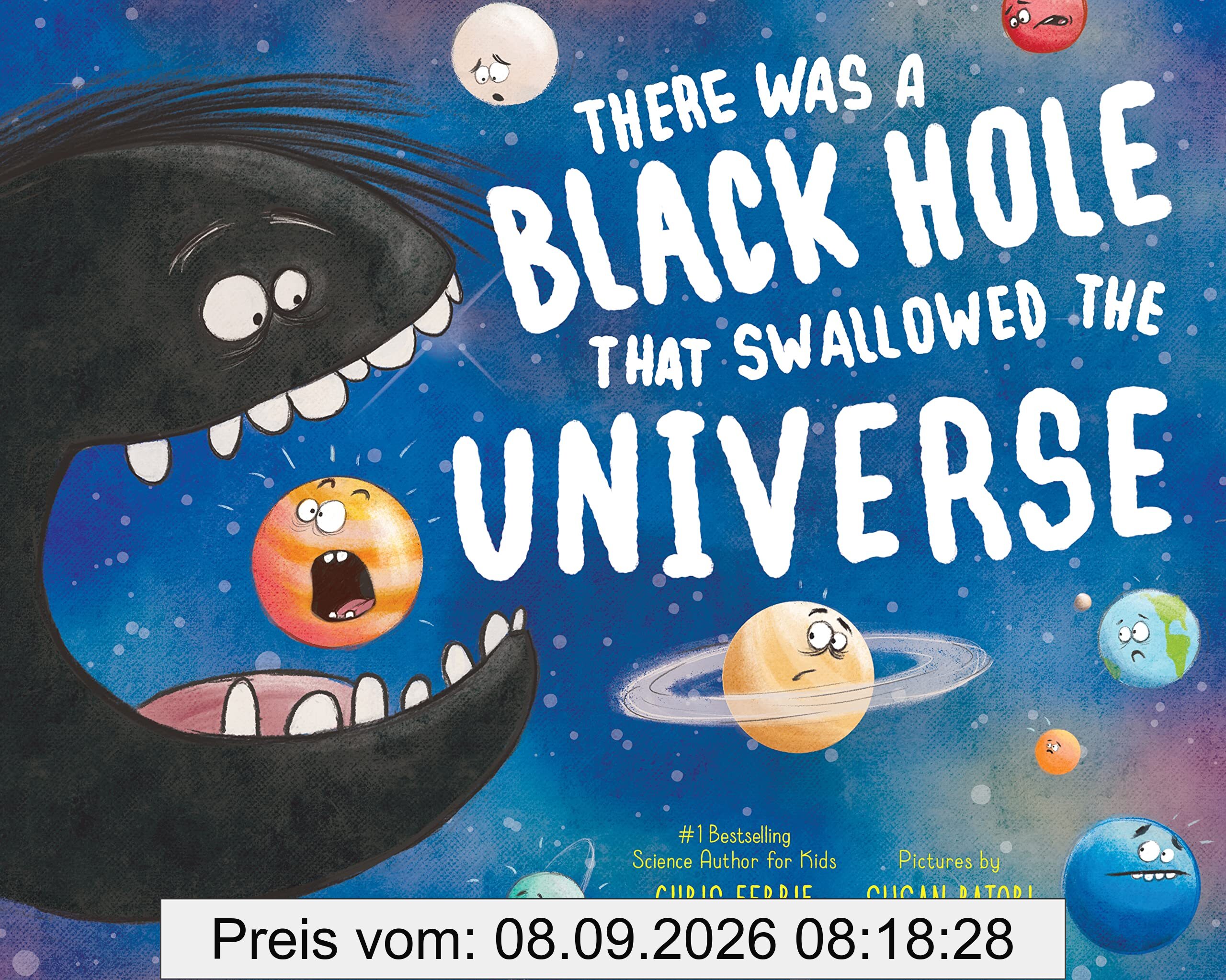 There Was a Black Hole that Swallowed the Universe: A Funny Rhyming Space Book from the #1 Science Author for Kids