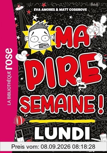 Ma pire semaine !. Vol. 1. Lundi