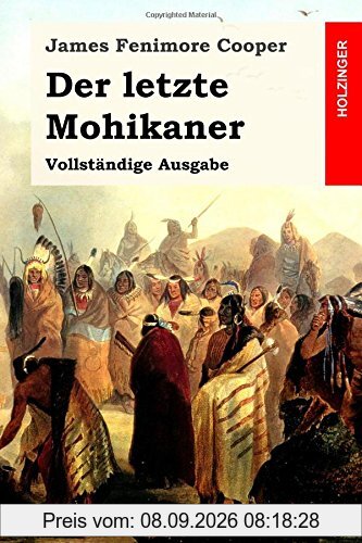 Der letzte Mohikaner: Vollständige Ausgabe