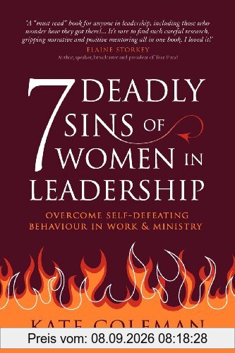 7 Deadly Sins of Women in Leadership: Overcome Self-Defeating Behaviour in Work and Ministry
