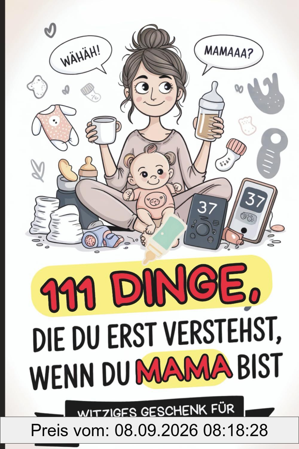 111 Dinge, die du erst verstehst, wenn du Mama bist: Das witzige Babyparty-Geschenk für werdende Mütter – voll ehrlicher Aha-Momente, liebevollem Chaos und charmanten Wahrheiten