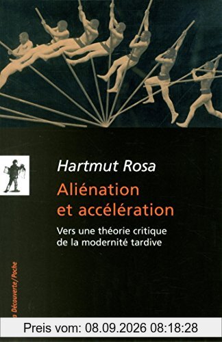 Aliénation et accélération : vers une théorie critique de la modernité tardive